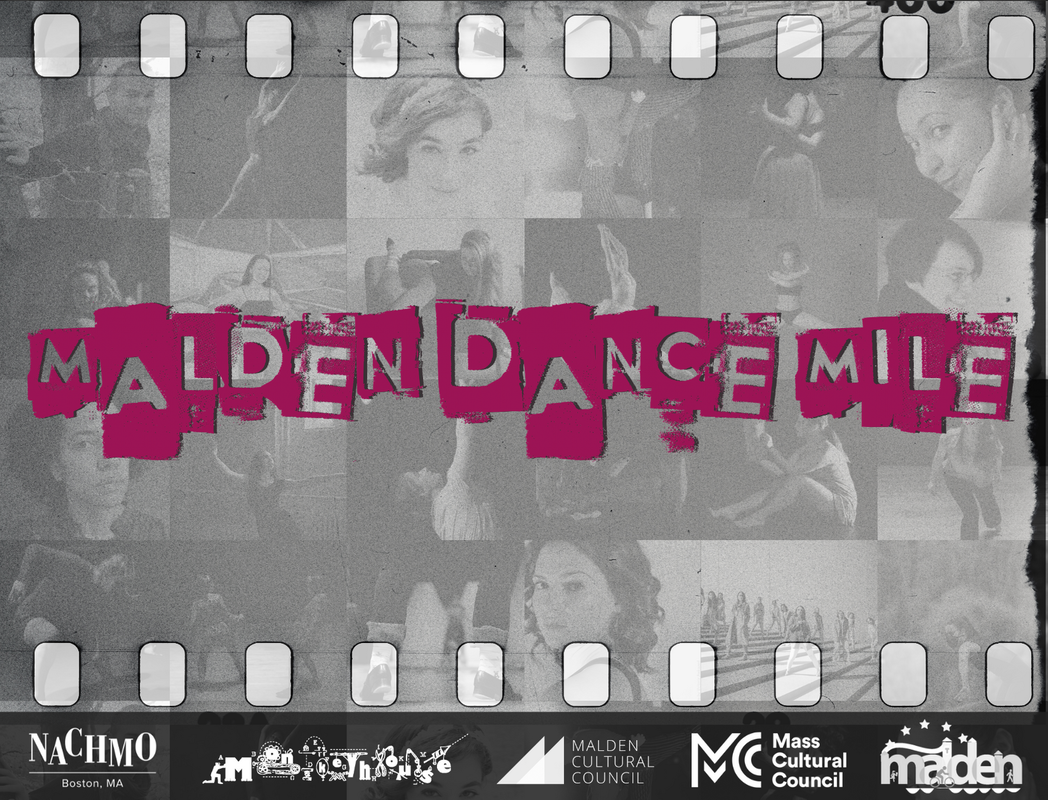 Malden Dance Mile
Saturday, June 5th & 12th
8pm - Malden, MA

Film strip with collage of artists images.
Logos for Mass Cultural Council, Monkeyhouse, Malden Cultural Council, NACHMO Boston, and the city of Malden