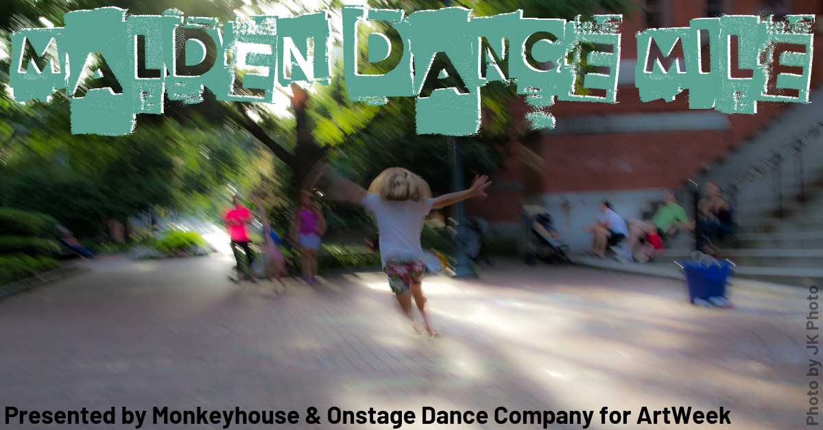 Image of people dancing in the street. Text: Malden Dance Mile Presented by Monkeyhouse & Onstage Dance Company for ArtWeek