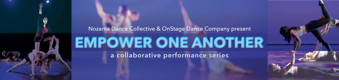 Three photos of dancers on stage are the background to text: Nozama Dance Collective &. OnStage Dance Company present; Empower One Another a collaborative performance series