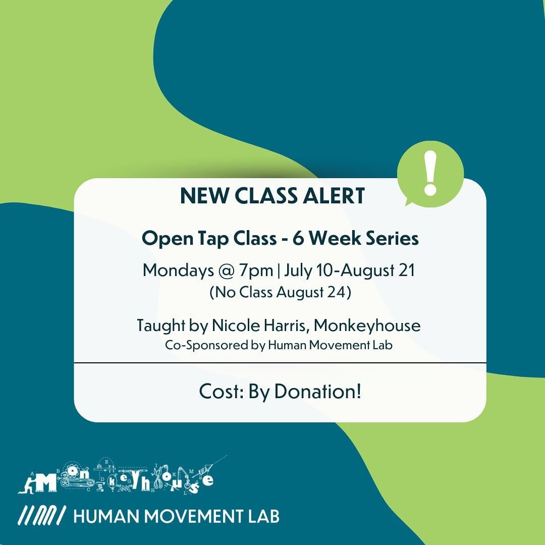 Open Tap Class - 6 Week Series Mondays @ 7pm - July 10-August 21st (No class JULY 24th)  Taught by Nicole Harris/Monkeyhouse Co-sponsored by @humanmvmtlab   Cost: By donation