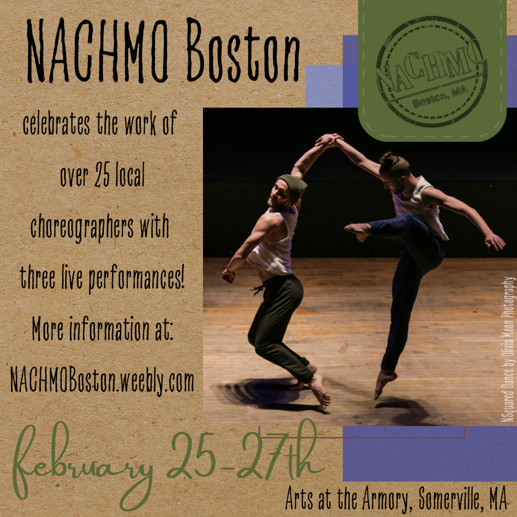 NACHMO Boston celebrates the work of over 25 local choreographers with three live performances! More information at: NACHMOBoston.weebly.com February 25-27th Arts at the Armory, Somerville, MA