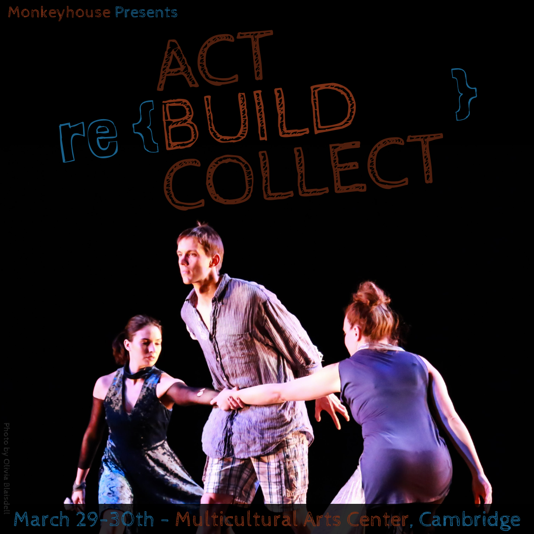 Three dancers in black room. Text reads: Monkeyhouse Presents React, Rebuild, Recollect. March 29-30th- Multicultural Arts Center, Cambridge
